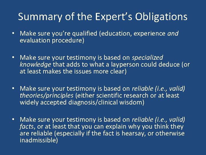 Summary of the Expert’s Obligations • Make sure you’re qualified (education, experience and evaluation