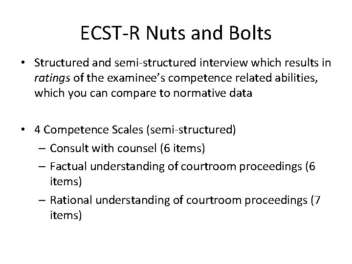 ECST-R Nuts and Bolts • Structured and semi-structured interview which results in ratings of