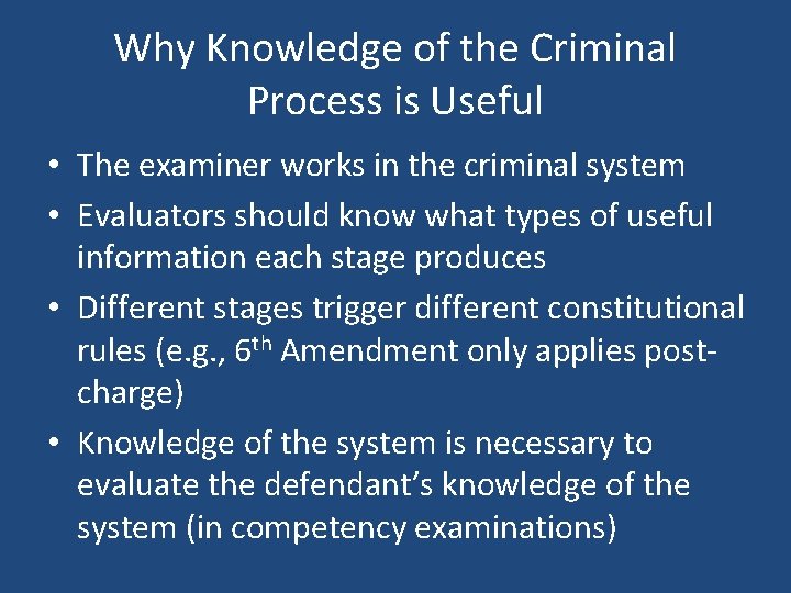 Why Knowledge of the Criminal Process is Useful • The examiner works in the