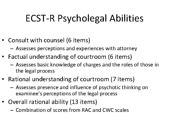 ECST-R Psycholegal Abilities • Consult with counsel (6 items) – Assesses perceptions and experiences