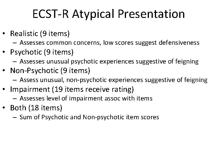 ECST-R Atypical Presentation • Realistic (9 items) – Assesses common concerns, low scores suggest