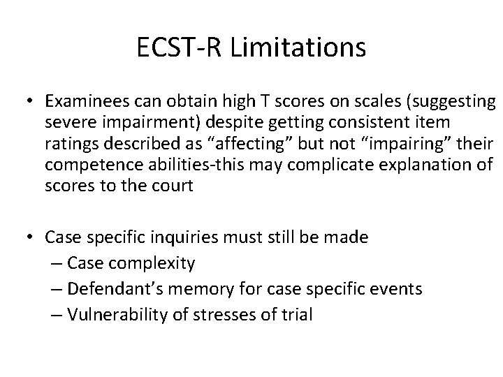 ECST-R Limitations • Examinees can obtain high T scores on scales (suggesting severe impairment)