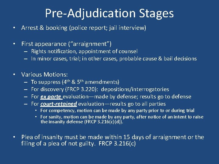 Pre-Adjudication Stages • Arrest & booking (police report; jail interview) • First appearance (“arraignment”)