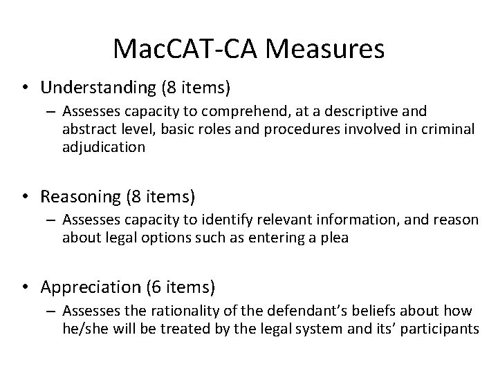 Mac. CAT-CA Measures • Understanding (8 items) – Assesses capacity to comprehend, at a