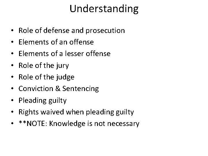 Understanding • • • Role of defense and prosecution Elements of an offense Elements