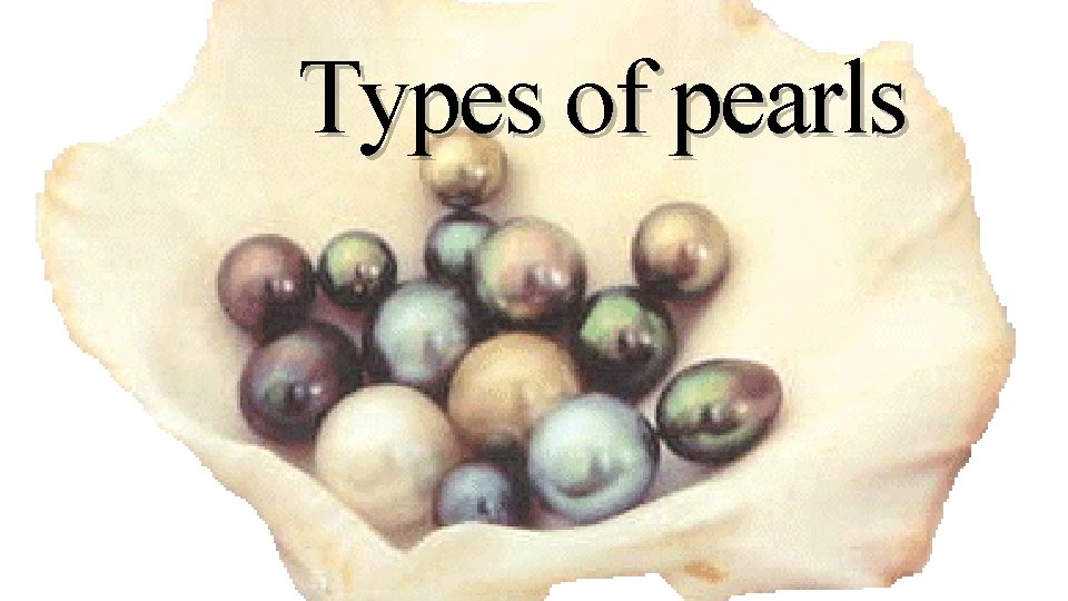 Types of pearls 