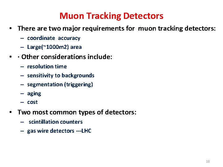 Muon Tracking Detectors • There are two major requirements for muon tracking detectors: –