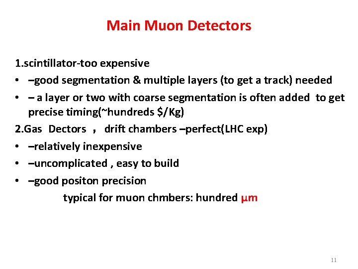 Main Muon Detectors 1. scintillator-too expensive • –good segmentation & multiple layers (to get