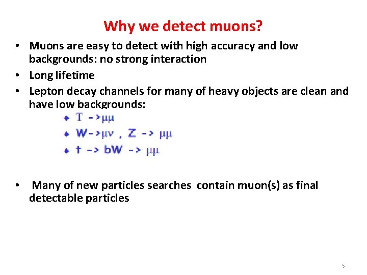 Why we detect muons? • Muons are easy to detect with high accuracy and