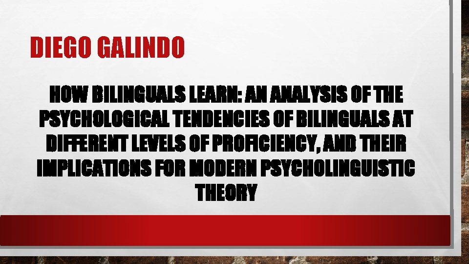 DIEGO GALINDO HOW BILINGUALS LEARN: AN ANALYSIS OF THE PSYCHOLOGICAL TENDENCIES OF BILINGUALS AT