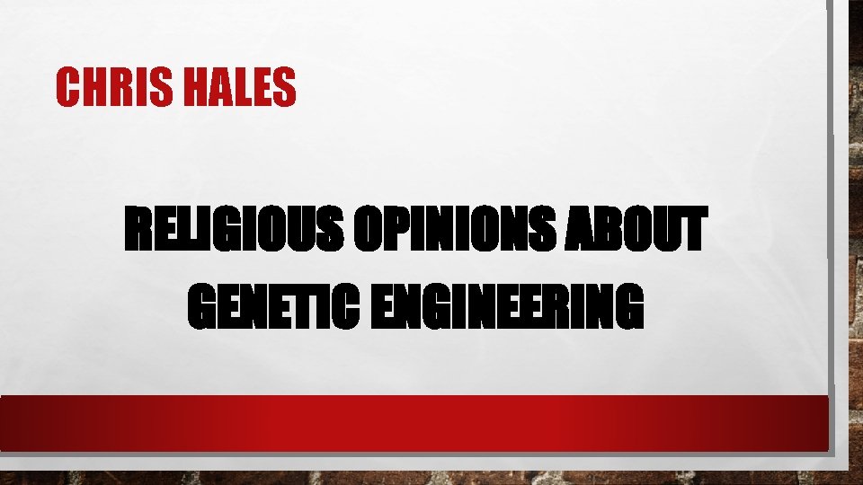 CHRIS HALES RELIGIOUS OPINIONS ABOUT GENETIC ENGINEERING 