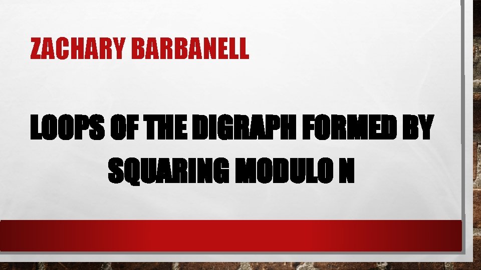 ZACHARY BARBANELL LOOPS OF THE DIGRAPH FORMED BY SQUARING MODULO N 
