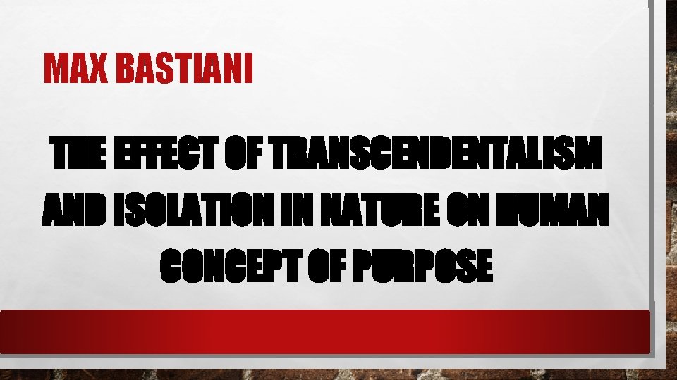 MAX BASTIANI THE EFFECT OF TRANSCENDENTALISM AND ISOLATION IN NATURE ON HUMAN CONCEPT OF