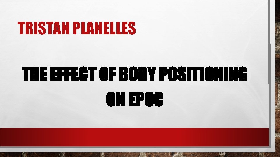 TRISTAN PLANELLES THE EFFECT OF BODY POSITIONING ON EPOC 