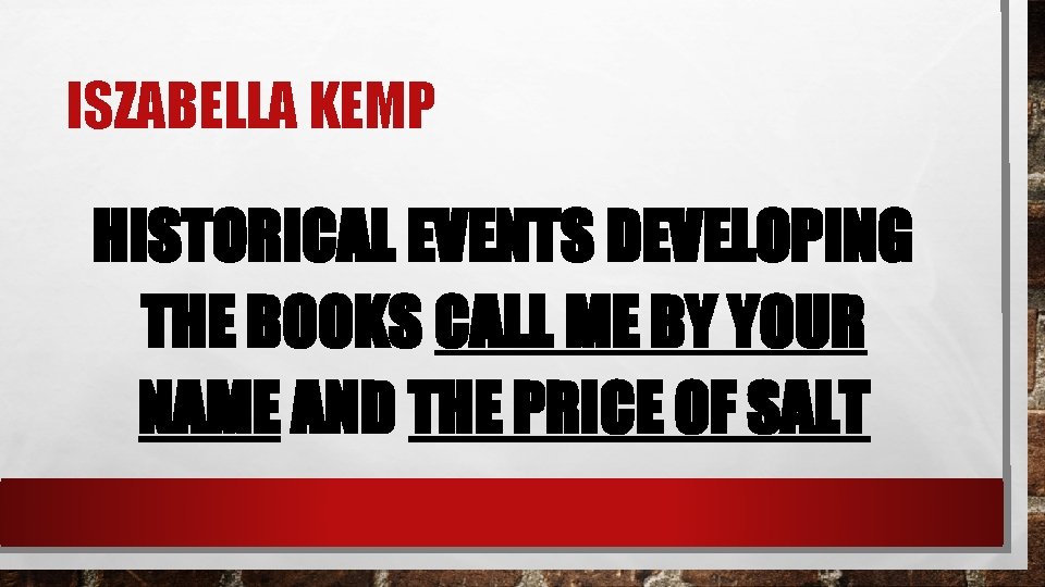 ISZABELLA KEMP HISTORICAL EVENTS DEVELOPING THE BOOKS CALL ME BY YOUR NAME AND THE