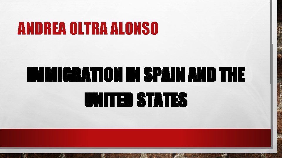 ANDREA OLTRA ALONSO IMMIGRATION IN SPAIN AND THE UNITED STATES 