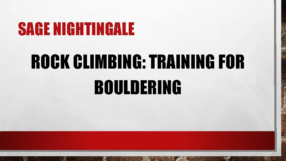 SAGE NIGHTINGALE ROCK CLIMBING: TRAINING FOR BOULDERING 