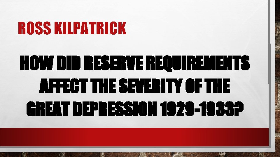 ROSS KILPATRICK HOW DID RESERVE REQUIREMENTS AFFECT THE SEVERITY OF THE GREAT DEPRESSION 1929