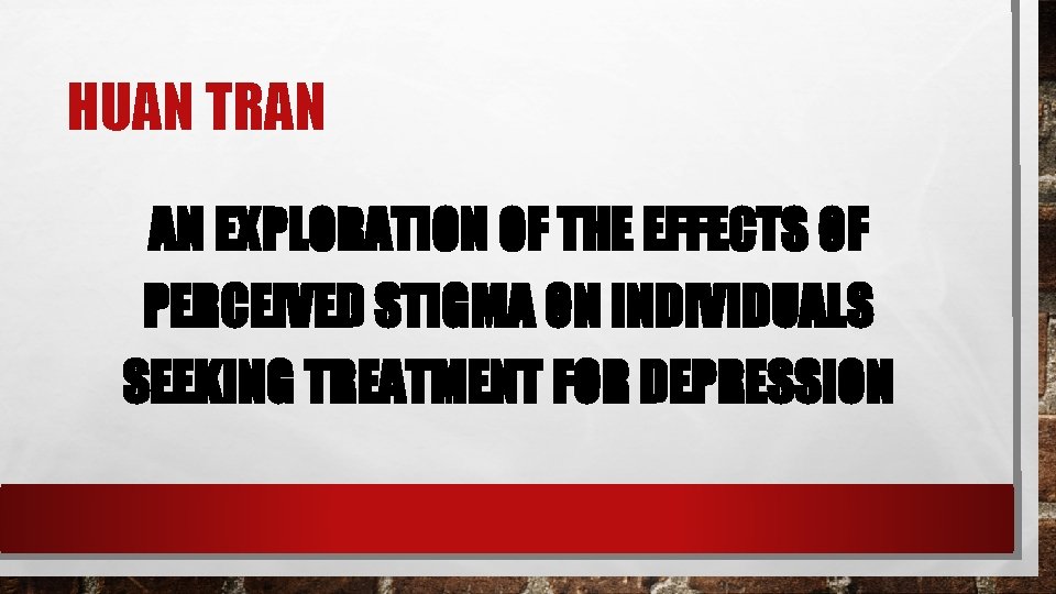 HUAN TRAN AN EXPLORATION OF THE EFFECTS OF PERCEIVED STIGMA ON INDIVIDUALS SEEKING TREATMENT