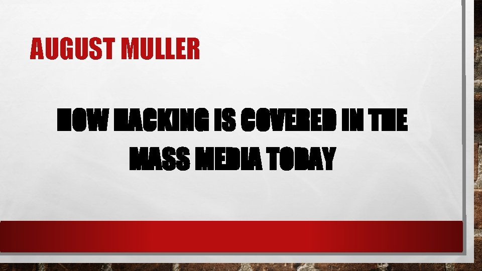 AUGUST MULLER HOW HACKING IS COVERED IN THE MASS MEDIA TODAY 