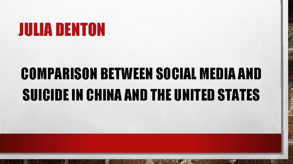 JULIA DENTON COMPARISON BETWEEN SOCIAL MEDIA AND SUICIDE IN CHINA AND THE UNITED STATES