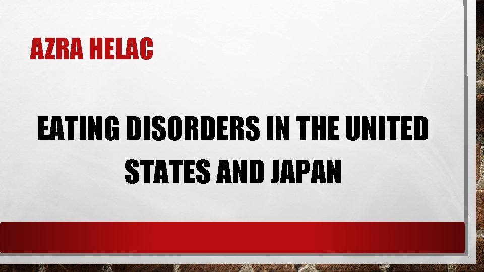 AZRA HELAC EATING DISORDERS IN THE UNITED STATES AND JAPAN 