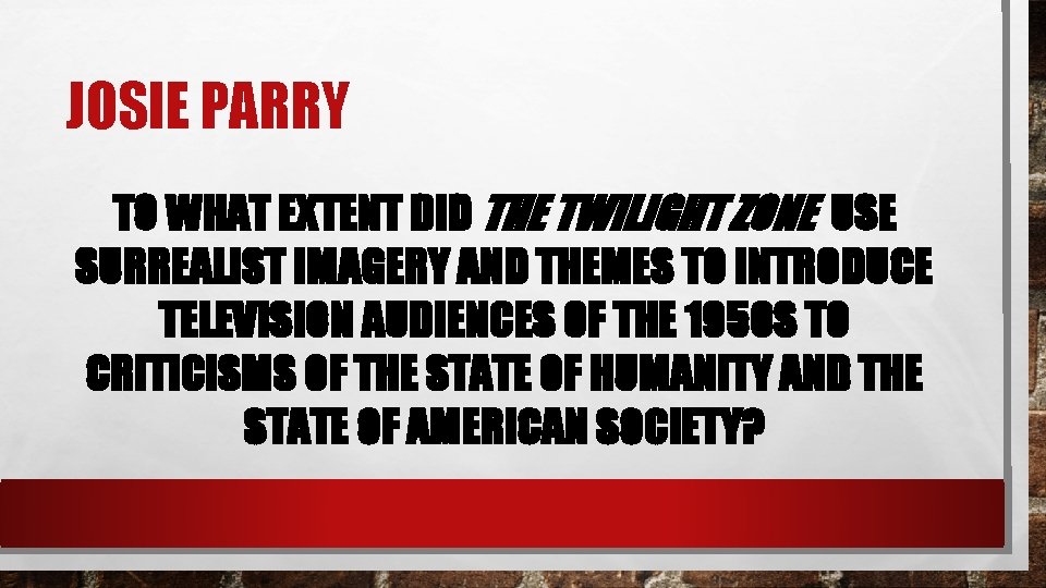 JOSIE PARRY TO WHAT EXTENT DID THE TWILIGHT ZONE USE SURREALIST IMAGERY AND THEMES