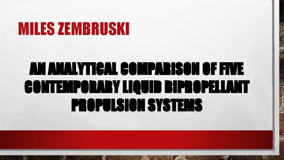 MILES ZEMBRUSKI AN ANALYTICAL COMPARISON OF FIVE CONTEMPORARY LIQUID BIPROPELLANT PROPULSION SYSTEMS 