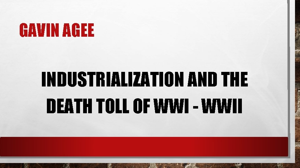 GAVIN AGEE INDUSTRIALIZATION AND THE DEATH TOLL OF WWI - WWII 