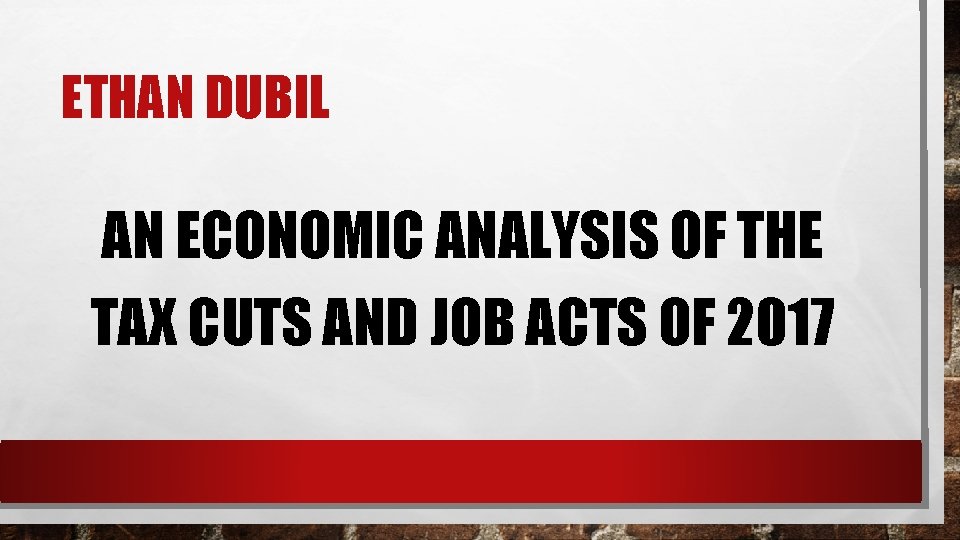 ETHAN DUBIL AN ECONOMIC ANALYSIS OF THE TAX CUTS AND JOB ACTS OF 2017