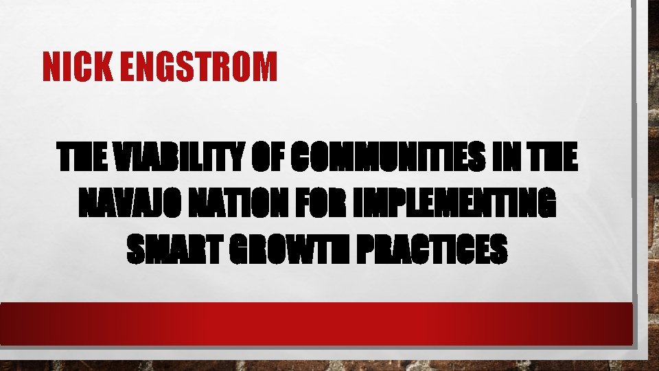 NICK ENGSTROM THE VIABILITY OF COMMUNITIES IN THE NAVAJO NATION FOR IMPLEMENTING SMART GROWTH