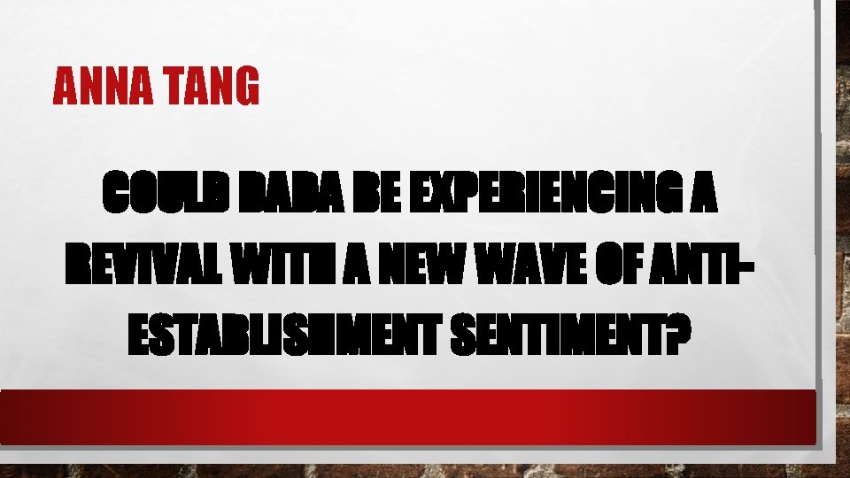 ANNA TANG COULD DADA BE EXPERIENCING A REVIVAL WITH A NEW WAVE OF ANTIESTABLISHMENT