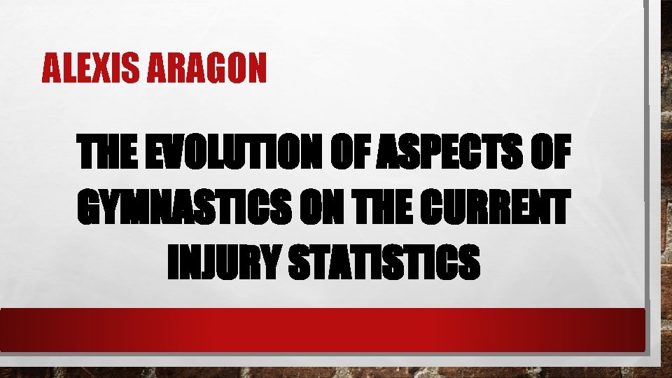 ALEXIS ARAGON THE EVOLUTION OF ASPECTS OF GYMNASTICS ON THE CURRENT INJURY STATISTICS 