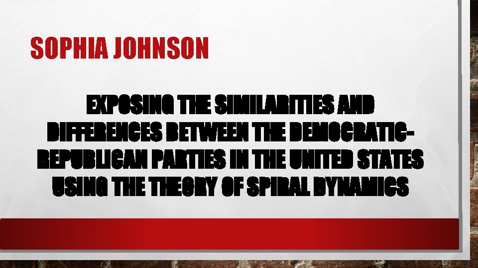 SOPHIA JOHNSON EXPOSING THE SIMILARITIES AND DIFFERENCES BETWEEN THE DEMOCRATICREPUBLICAN PARTIES IN THE UNITED