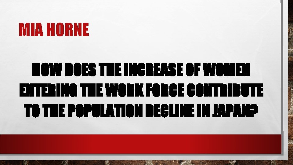 MIA HORNE HOW DOES THE INCREASE OF WOMEN ENTERING THE WORK FORCE CONTRIBUTE TO