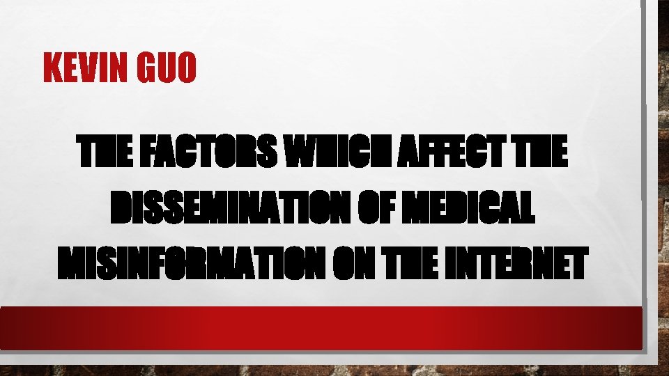 KEVIN GUO THE FACTORS WHICH AFFECT THE DISSEMINATION OF MEDICAL MISINFORMATION ON THE INTERNET