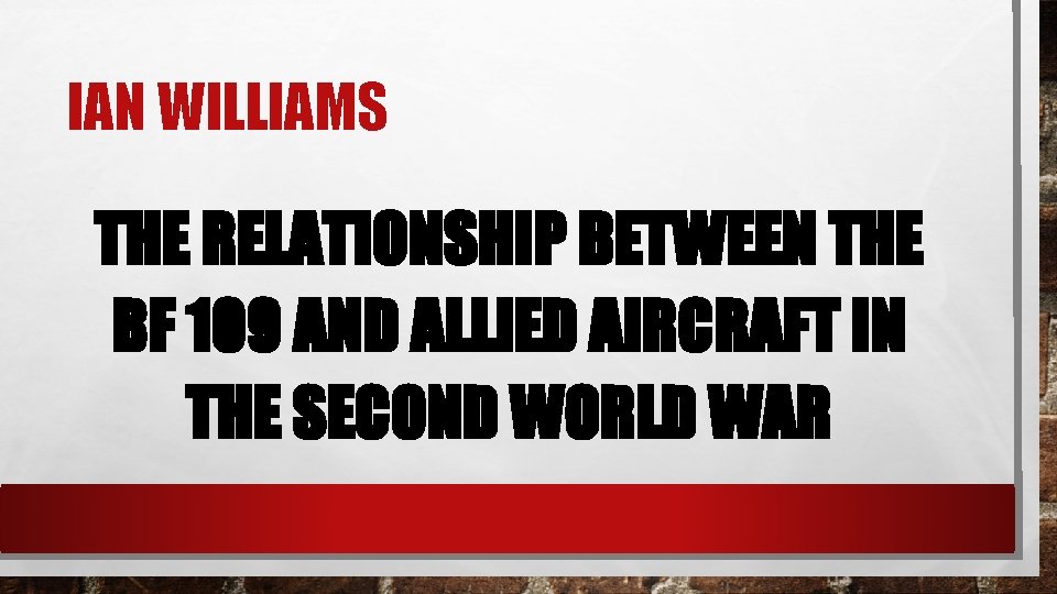 IAN WILLIAMS THE RELATIONSHIP BETWEEN THE BF 109 AND ALLIED AIRCRAFT IN THE SECOND