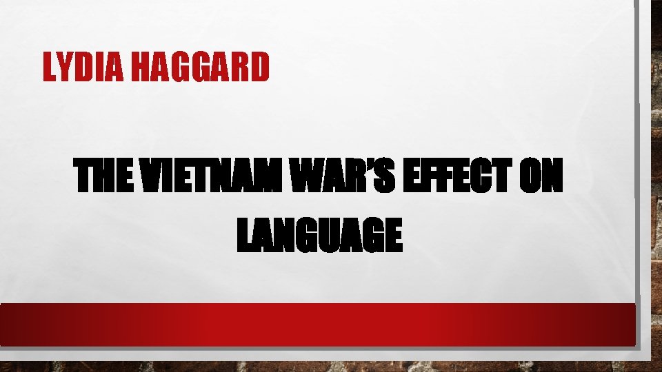 LYDIA HAGGARD THE VIETNAM WAR’S EFFECT ON LANGUAGE 