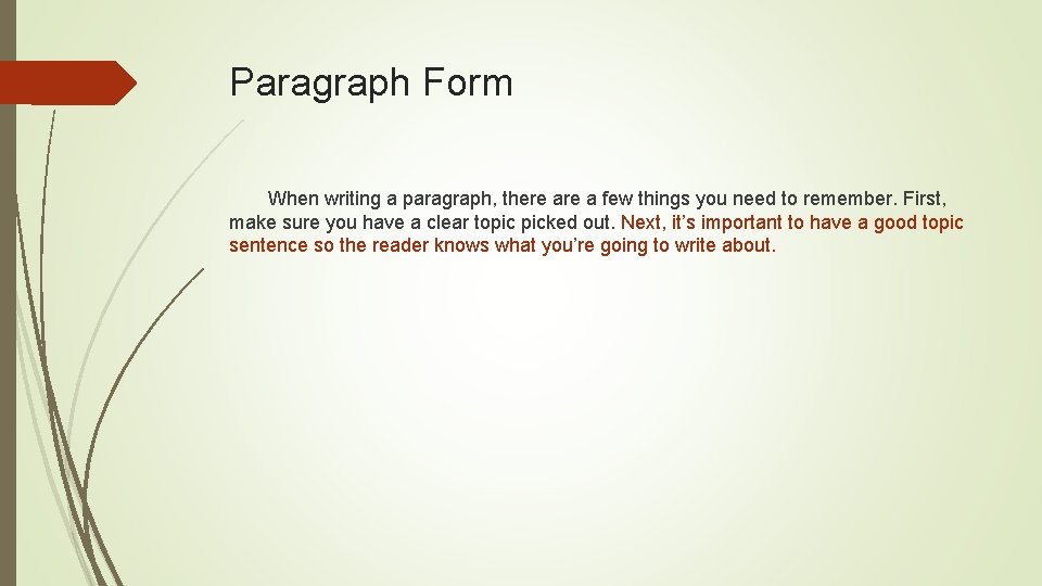 Paragraph Form When writing a paragraph, there a few things you need to remember.