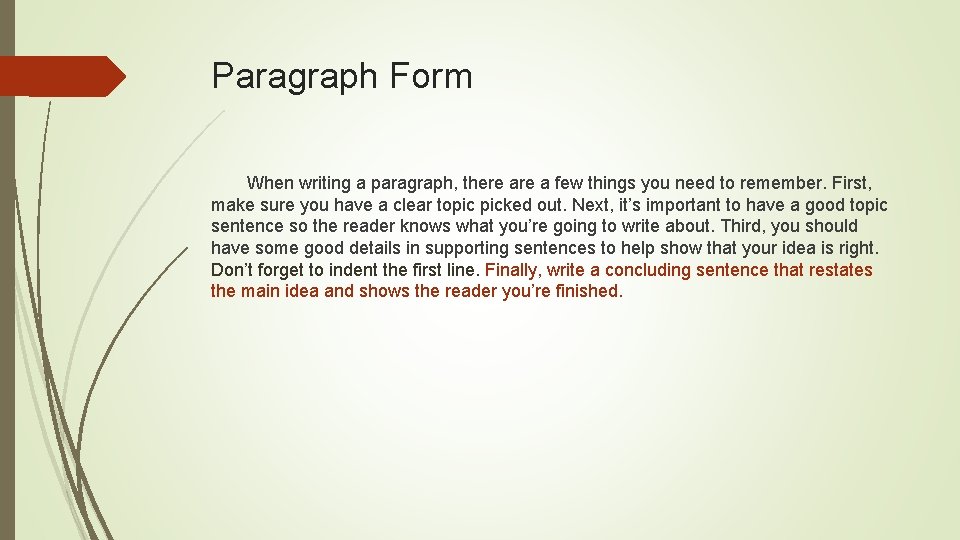 Paragraph Form When writing a paragraph, there a few things you need to remember.