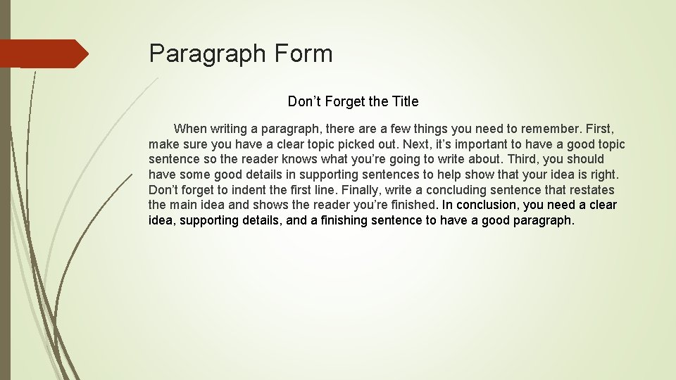 Paragraph Form Don’t Forget the Title When writing a paragraph, there a few things