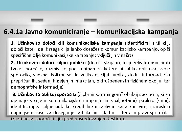 6. 4. 1 a Javno komuniciranje – komunikacijska kampanja 1. Učinkovito določi cilj komunikacijske