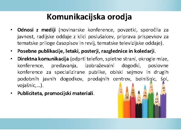 Komunikacijska orodja • Odnosi z mediji (novinarske konference, povzetki, sporočila za javnost, radijske oddaje