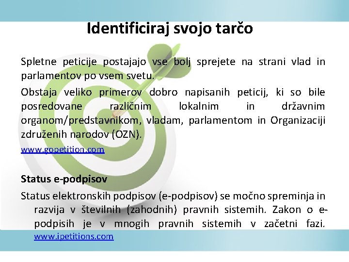 Identificiraj svojo tarčo Spletne peticije postajajo vse bolj sprejete na strani vlad in parlamentov