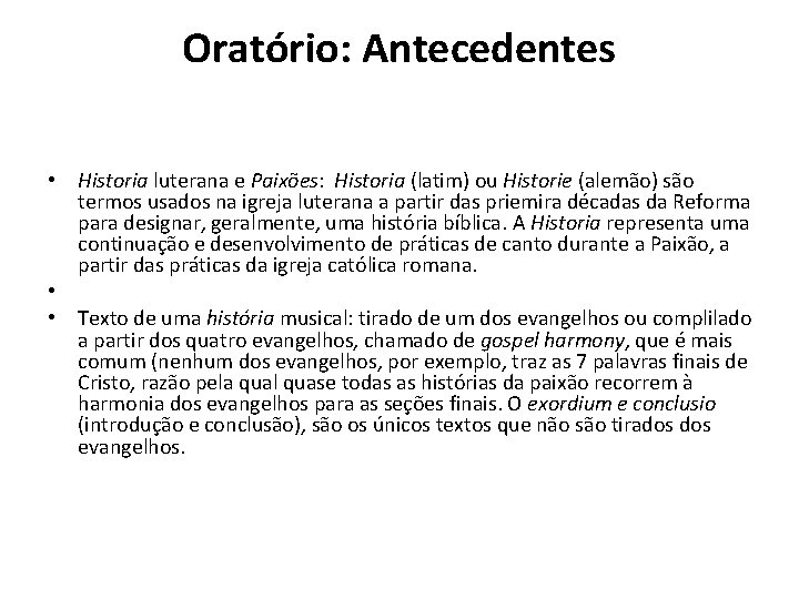 Oratório: Antecedentes • Historia luterana e Paixões: Historia (latim) ou Historie (alemão) são termos