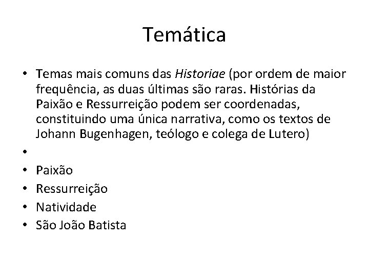 Temática • Temas mais comuns das Historiae (por ordem de maior frequência, as duas