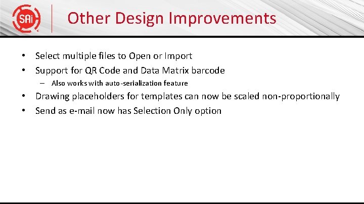 Other Design Improvements • Select multiple files to Open or Import • Support for