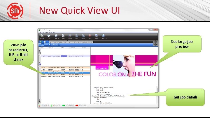 New Quick View UI View jobs based Print, RIP or Hold status See large
