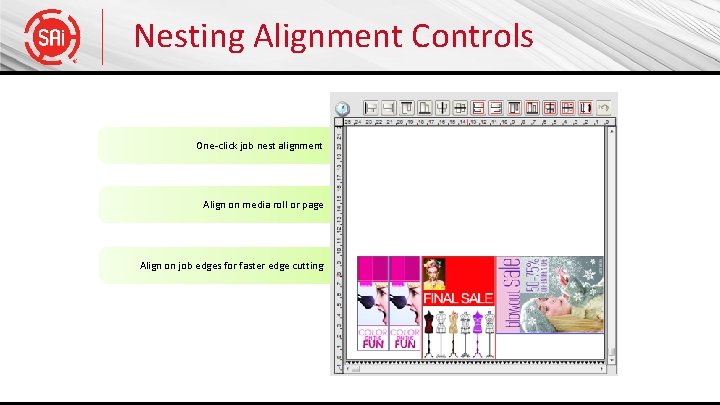 Nesting Alignment Controls One-click job nest alignment Align on media roll or page Align
