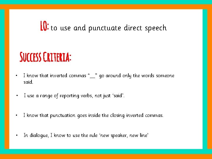 LO: to use and punctuate direct speech Success Criteria: • I know that inverted